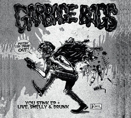 GARBAGE BAGS / YOU STINK EP + LIVE, SMELLY & DRUNK / YOU STINK EP + LIVE, SMELLY & DRUNK 