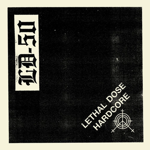LD-50 / LETHAL DOSE HARDCORE（7") / LETHAL DOSE HARDCORE (7")