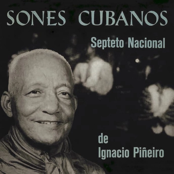SEPTETO NACIONAL DE IGNACIO PINEIRO / セプテート・ナシォナール・デ・イグナシオ・ピニェイロ / ソネス･クバーノス / SONES CUBANOS