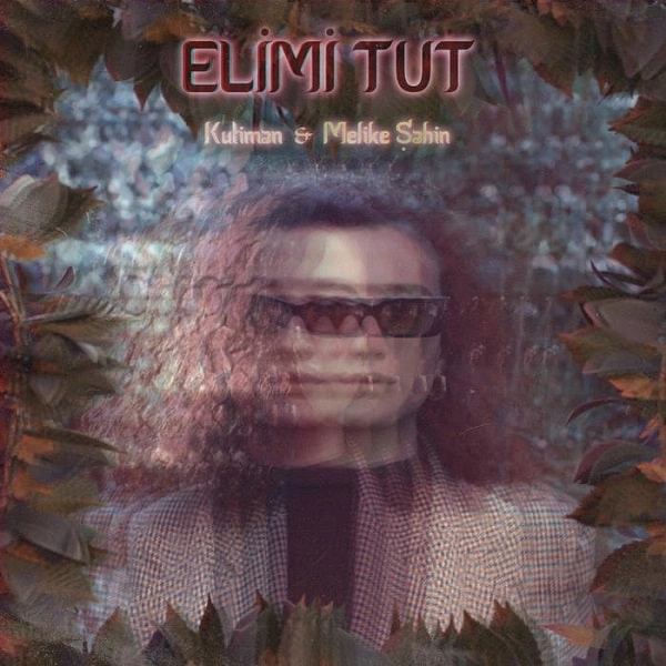 KUTIMAN FT. MELIKE SAHIN / クティマン FT. メリケ・サイン / ELMI TUT（HOLD MY HAND) / ELMI TUT (HOLD MY HAND)