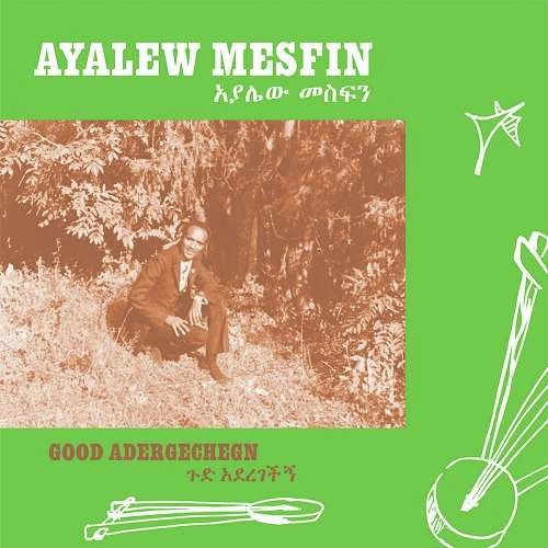 AYALEW MESFIN / アヤレヴ・メスフィン / GOOD ADEREGECHEGN（BLINDSIDED BY LOVE) / GOOD ADEREGECHEGN (BLINDSIDED BY LOVE)