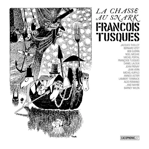 FRANCOIS TUSQUES / フランソア・テュスク / LA CHASSE AU SNARK(THE HUNTING OF THE SNAK)