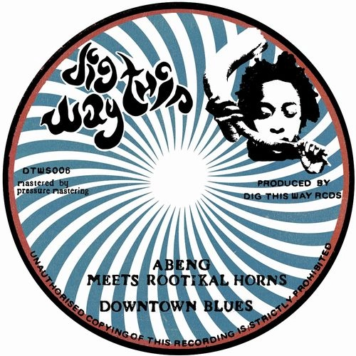 ABENG MEETS ROOTIKAL HORNS / DOWNTOWN BLUES