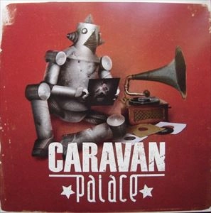 CARAVAN PALACE / キャラバン・パレス / CARAVAN PALACE