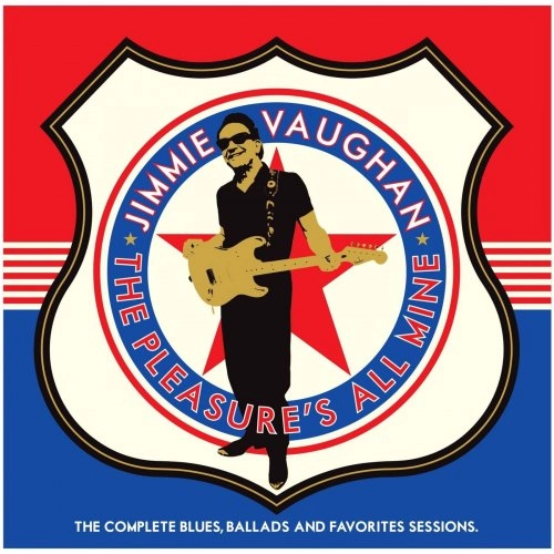 JIMMIE VAUGHAN / ジミー・ヴォーン / PLEASURE'S ALL MINE:THE COMPLETE BLUES, BALLADS AND FAVORITES SESSIONS(2CD / THE PLEASURE'S ALL MINE:THE COMPLETE BLUES, BALLADS AND FAVORITES SESSIONS(2CD)