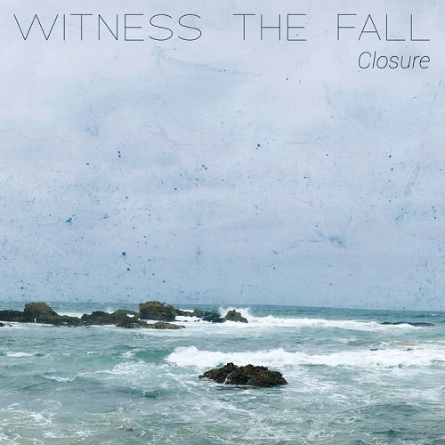WITNESS THE FALL / CLOSURE