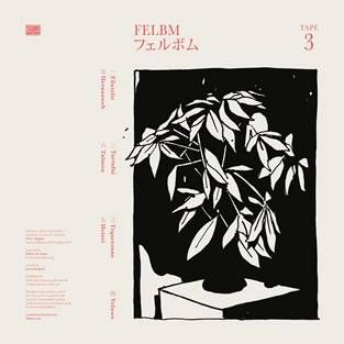 FELBM / フェルボム / TAPE 3 / TAPE 4 / TAPE 3/TAPE 4