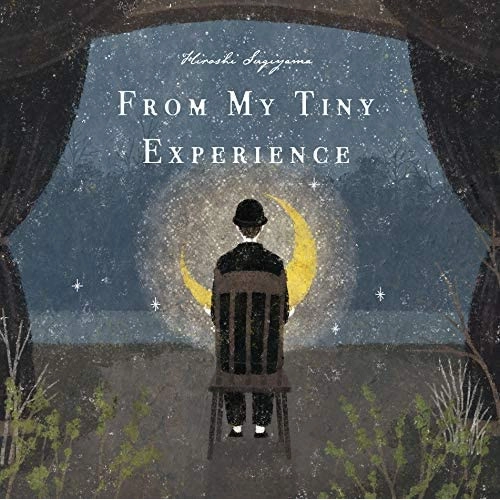 HIROSHI SUGIYAMA / 杉山寛 / フロム・マイ・タイニー・エクスペリエンス / From My Tiny Experience