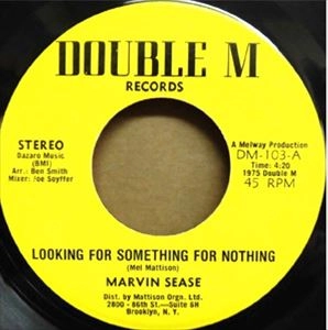 MARVIN SEASE / LOOKING FOR SOMETHING FOR NOTHING
