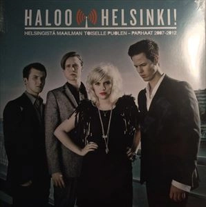 HALOO HELSINKI / HELSINGISTA MAAILMAN TOISELLE PUOLEN - PARHAAT 2007-2012