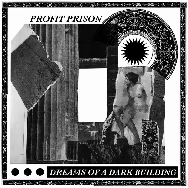 PROFIT PRISON / DREAMS OF A DARK BUILDING