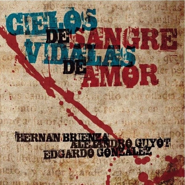 HERNAN BRIENZA & ALEJANDRO GUYOT & EDGARDO GONZALEZ / エルナン・ブリエンサ&アレハンドロ・グジョ&エドガルド・ゴンサーレス / CIELOS DE SANGRE VIDALAS DE AMOR