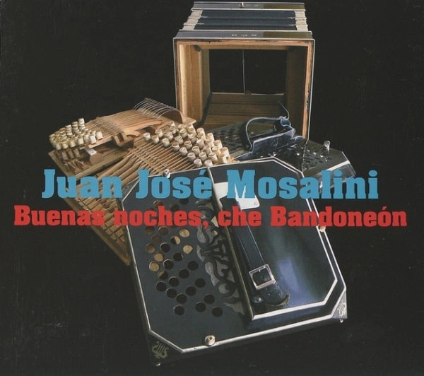JUAN JOSE MOSALINI / フアン・ホセ・モサリーニ / BUENAS NOCHES CHE BANDONEON