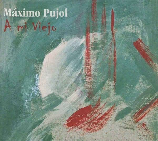 MAXIMO PUJOL / マキシモ・プジョル / A MI VIEJO