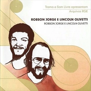 ROBSON JORGE & LINCOLN OLIVETTI / ホブソン・ジョルジ&リンコン・オリヴェッチ / ROBSON JORGE & LINCOLN OLIVETTI