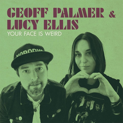 GEOFF PALMER & LUCY ELLIS / YOUR FACE IS WEIRD（10") / YOUR FACE IS WEIRD (10")