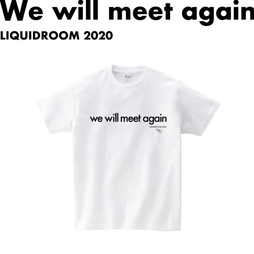 LIQUIDROOM / We will meet again 【WHITE】サイズ：M