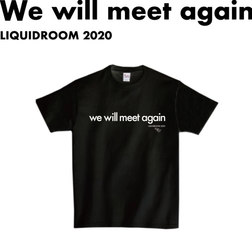 LIQUIDROOM / We will meet again 【BLACK】サイズ：S