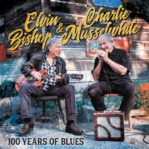 ELVIN BISHOP & CHARLIE MUSSELWHITE / ブルースの100年 / 100 YEARS OF BLUES