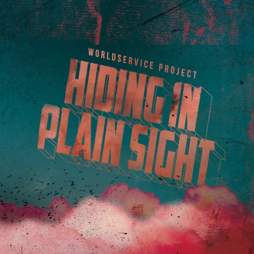 WORLDSERVICE PROJECT / HIDING IN PLAIN SIGHT
