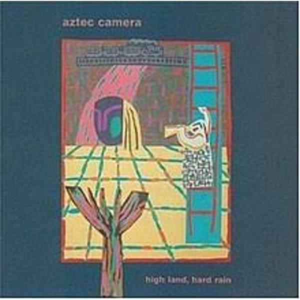 AZTEC CAMERA / アズテック・カメラ / HIGH LAND, HARD RAIN