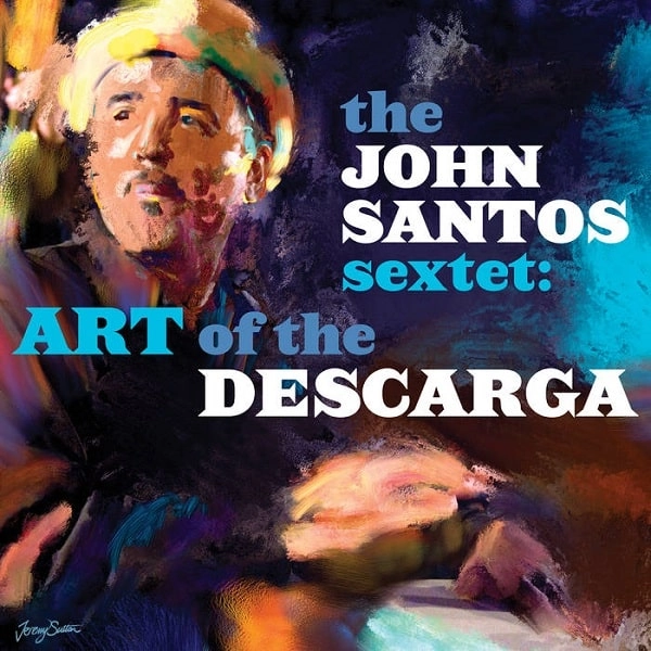 JOHN SANTOS / ジョン・サントス / アート･オヴ･ザ･デスカルガ / ART OF THE DESCARGA