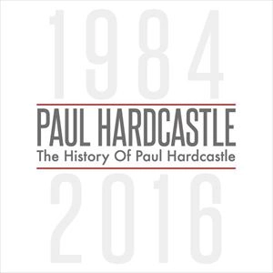 PAUL HARDCASTLE / ポール・ハードキャッスル / HISTORY OF PAUL HARDCASTLE (1984-2016)