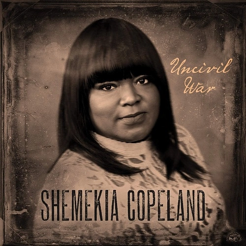 SHEMEKIA COPELAND / シェメキア・コープランド / UNCIVIL WAR