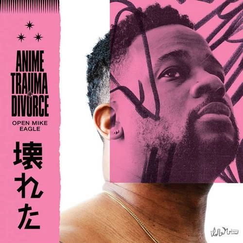 OPEN MIKE EAGLE / オープン・マイク・イーグル / ANIME TRAUMA AND DIVORCE