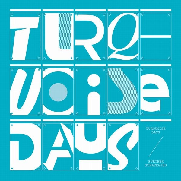 TURQUOISE DAYS / FURTHER STRATEGIES