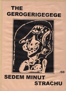 GEROGERIGEGEGE : SEDEM MINUT STRACHU / TURN IT INTO LOVE / REHABILIT DANCE / センズリが止まらない / DILDO