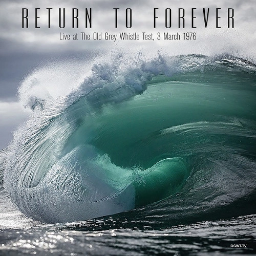 RETURN TO FOREVER / リターン・トゥ・フォーエヴァー / Live At The Old Grey Whistle Test, 3 March 1976(LP)