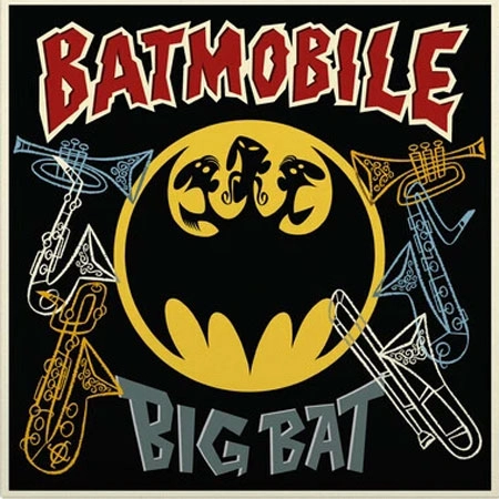 BATMOBILE / バットモービル / BIG BAT -THEIR CLASSIC HITS WITH HORNS ADDED- (10")
