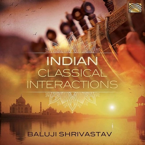 BALUJI SHRIVASTAV / バルジ・シュリバスタフ / INDIAN CLASSICAL INTERACTIONS