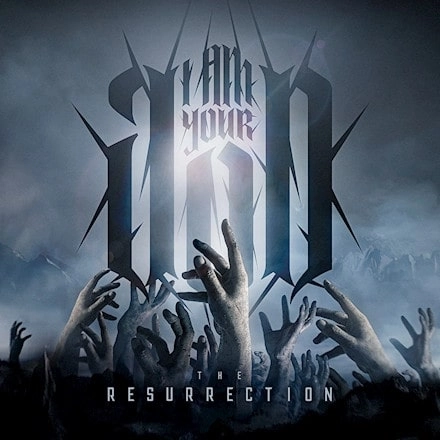 I AM YOUR GOD / RESURRECTION