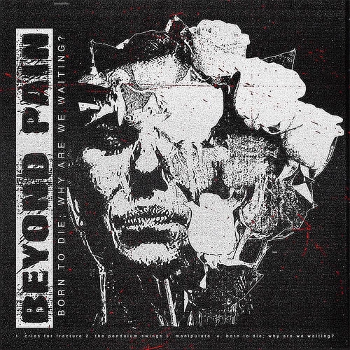 BEYOND PAIN / BORN TO DIE; WHY ARE WE WAITING? (12")