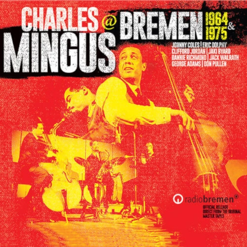 CHARLES MINGUS / チャールズ・ミンガス / BREMEN 1964 & 1975