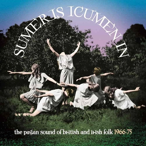 V.A. (FOLK) / SUMER IS ICUMEN IN: THE PAGAN SOUND OF BRITISH & IRISH FOLK 1966-1975: 3CD CLAMSHELL BOXSET
