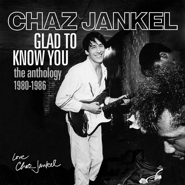 CHAZ JANKEL / チャス・ジャンケル / GLAD TO KNOW YOU ~ THE ANTHOLOGY 1980-1986: 5CD CLAMSHELL BOXSET
