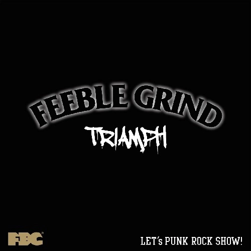 FEEBLE-GRIND / TRIAMPH
