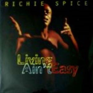 RICHIE SPICE / リッチー・スパイス / LIVING AIN'T EASY