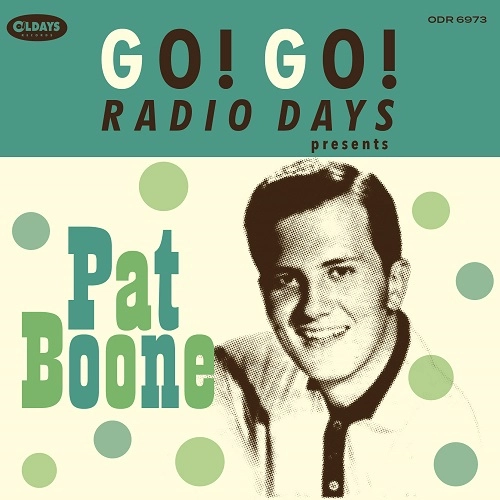 PAT BOONE / パット・ブーン / ゴー！ゴー！レディオ･デイズ･プレゼンツ･パット･ブーン