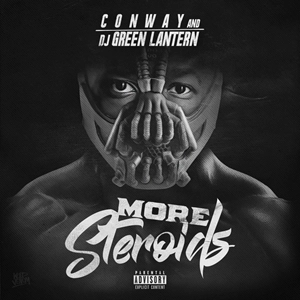 CONWAY THE MACHINE AND DJ GREEN LANTERN / MORE STEROIDS