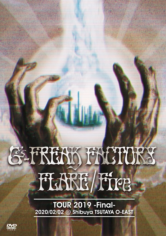 G-FREAK FACTORY / FLARE/Fire TOUR 2019 -Final- 2020/02/02 Shibuya TSUTAYA O-EAST