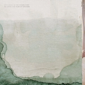 OFFTHESKY / オフザスカイ / WE WERE THE HUM OF DREAMS