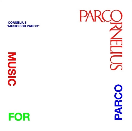 Cornelius / コーネリアス / MUSIC FOR PARCO