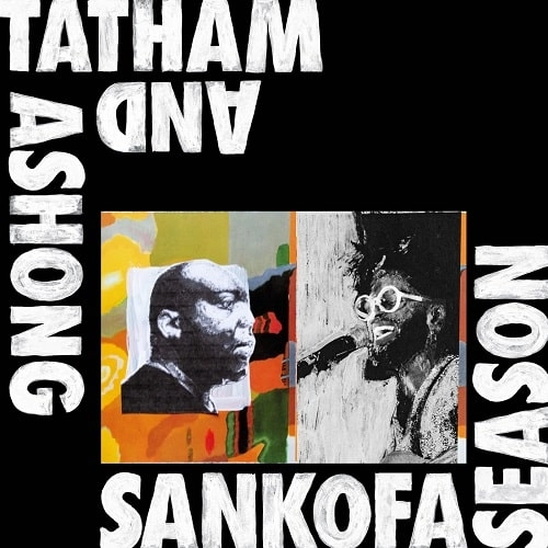 ANDREW ASHONG & KAIDI TATHAM / アンドリュー・アション&カイディ・テイタム / SANKOFA SEASON