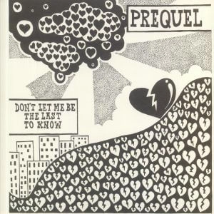 PREQUEL / DON'T LET ME BE THE LAST TO KNOW