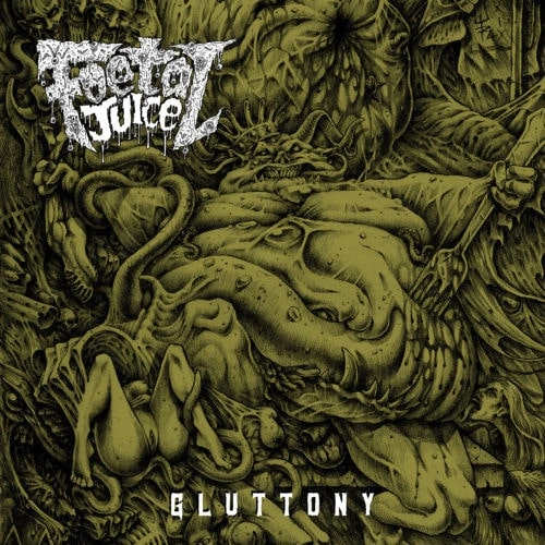 FOETAL JUICE / GLUTTONY