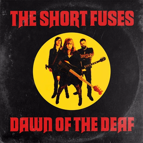SHORT FUSES / DAWN OF THE DEAF